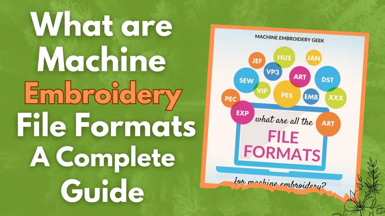 What Are Machine Embroidery File Formats, A Complete Guide