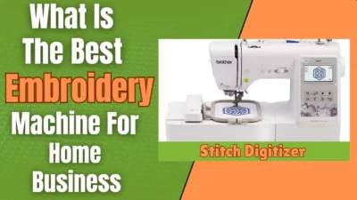 What is the Best Embroidery Machine for Home Business_