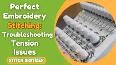Perfect Embroidery Stitching_ Troubleshooting Tension Issues (2)